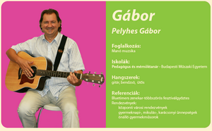 Gábor             Pelyhes Gábor             Foglalkozás: Manó muzsika             Végzettség:             Pedagógus és mérnöktanár             Budapesti Műszaki Egyetem             Hangszerek:             gitár, bendzsó,  ütős             Referenciák:             Bluetimers zenekar-többszörös fesztiválgyőztes             Rendezvények:             központi városi rendezvények             gyermeknapi-, mikulás-, karácsonyi ünnepségek             önálló gyermekműsorok             
