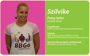 Szilvike             Pulay Szilvi             aerobik oktató             Foglalkozás:             Kickbox-aerobik, alakformáló, body ball, manótorna             Iskolák:             2007- Budai Sportoktató Akadémia (aerobik)             2008-tól ELTE-PPK rekreáció szervezés és egészségfejlesztés             Sporttevékenységek, eredmények:             Akrobatikus rock and roll-országos 4. hely